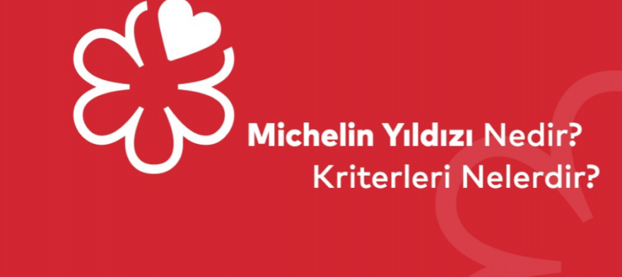 Michelin Yıldızı Nedir? Kriterleri Nelerdir?